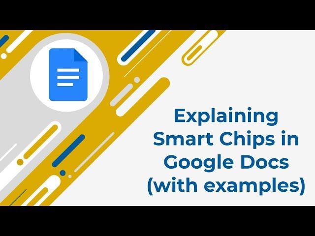 Explaining Smart Chips in Google Docs (with examples)