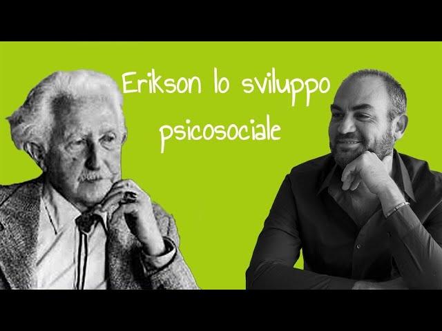 Erikson e lo sviluppo psicosociale