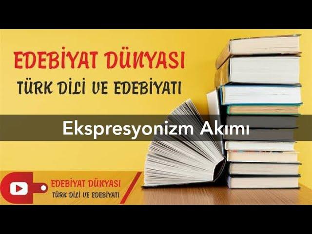 EKSPRESYONİZM AKIMI I Konu Anlatım I Edebiyat Dünyası I Serkan Hoca