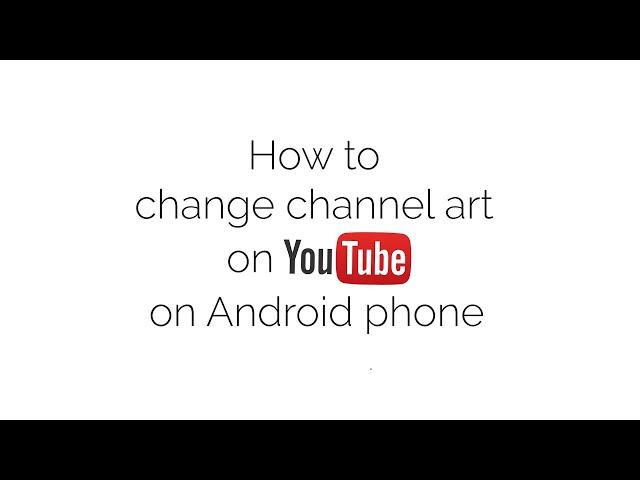 How to change channel art on Youtube on an Android phone