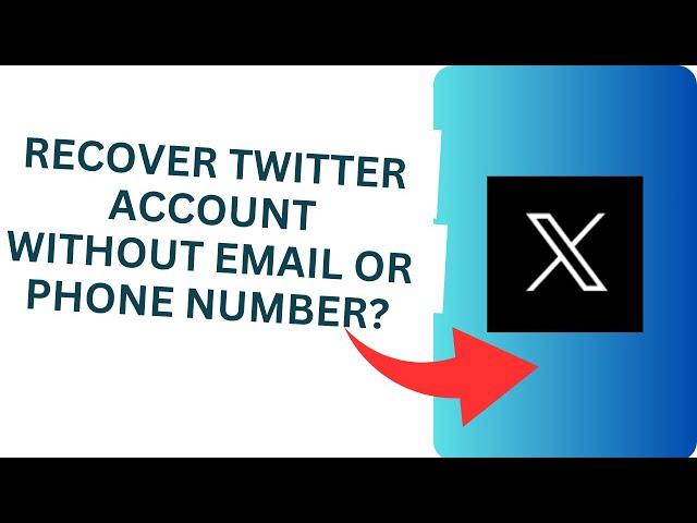 How To Recover Twitter Account Without Email Or Phone Number?