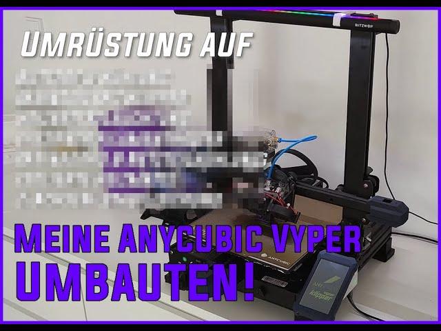 [3D Druck] Mein Anycubic Vyper + Umbauten und Klipper!