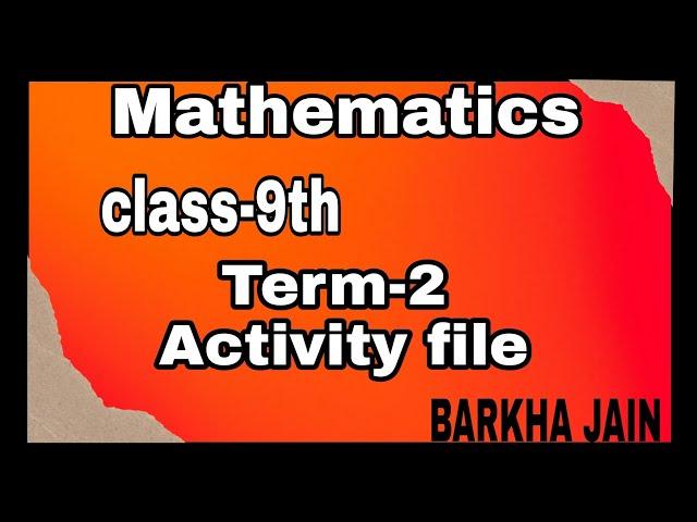 MATHEMATICS | CLASS-9TH |  TERM -2 ACTIVITY | BARKHA JAIN