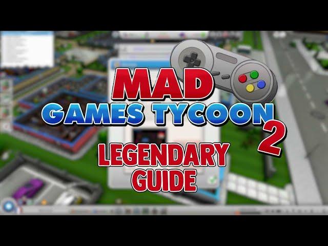 LEGENDARY Guide Mad Games Tycoon 2