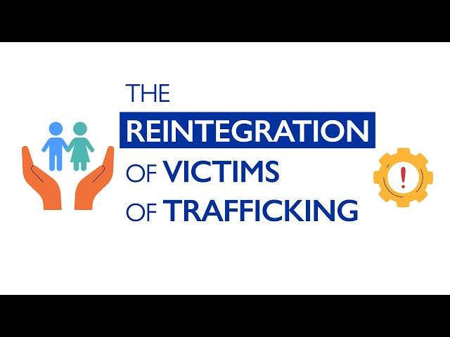 The reintegration of victims of trafficking