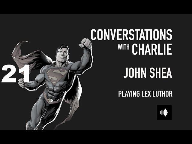PODCAST- MOVIES - JOHN SHEA - PLAYING LEX LUTHER
