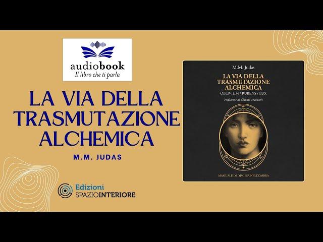 Audiolibro LA VIA DELLA TRASMUTAZIONE ALCHEMICA di M.M. Judas