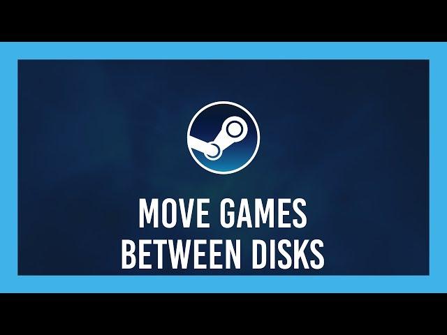 Move Steam games to another Disk/SSD