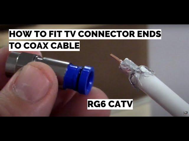 How to Fit TV Connector Ends to Coax Cable ( RG6 CATV SATELLITE) | Run your own Cable