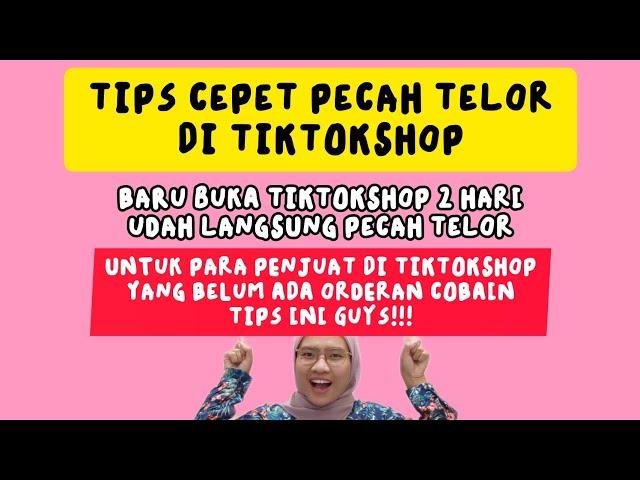 TIPS PECAH TELOR DI TIKTOKSHOP | BARU BUKA TOKO 2 HARI UDAH PECAH TELOR  BISA IKUTIN TIPS INI!!!