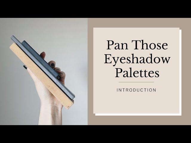 Pan Those Eyeshadow Palettes | Intro (2021 Project Pan)