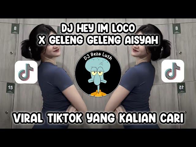 DJ HEY IM LOCO X GELENG GELENG AISYAH | DJ NANSUYA VIRAL TIKTOK TERBARU