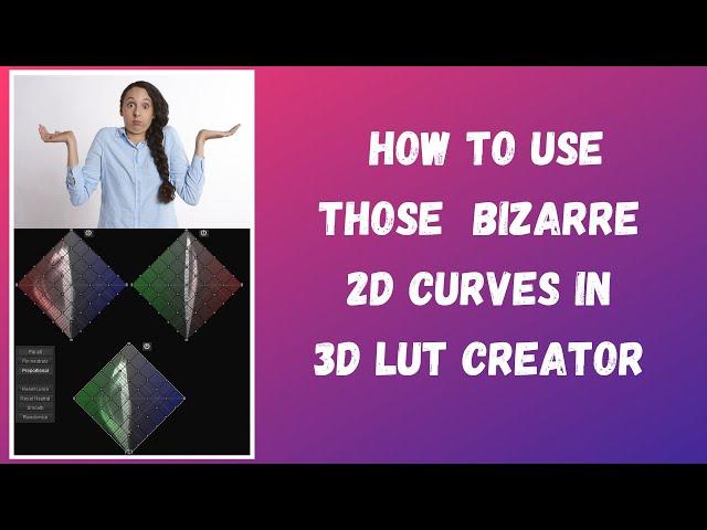 How To Use The 2D Curves In 3D LUT Creator