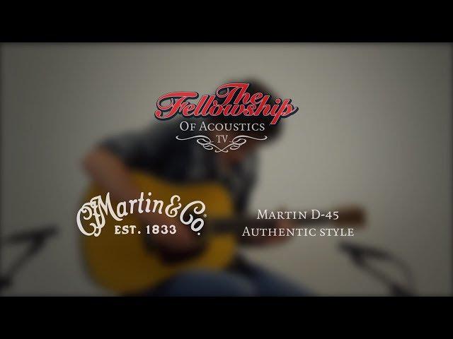 Martin D-45 Authentic style at The Fellowship of Acoustics