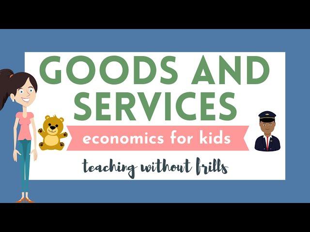 Economics for Kids: Goods and Services