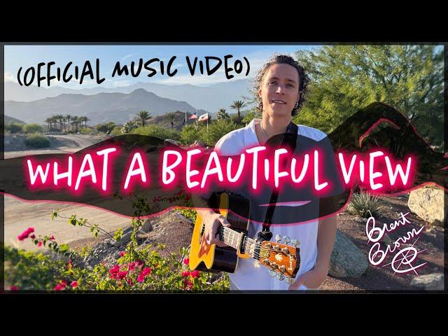 Brent Brown - 'What a Beautiful View' (Official Music Video)