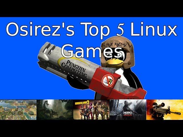 Osirez's Top 5 Linux Games 2014