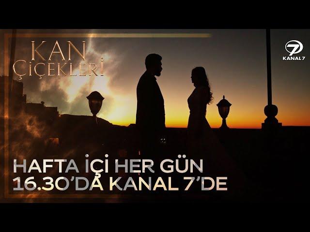 Kan Çiçekleri Hafta içi Her Gün 16.30'da Kanal 7'de 