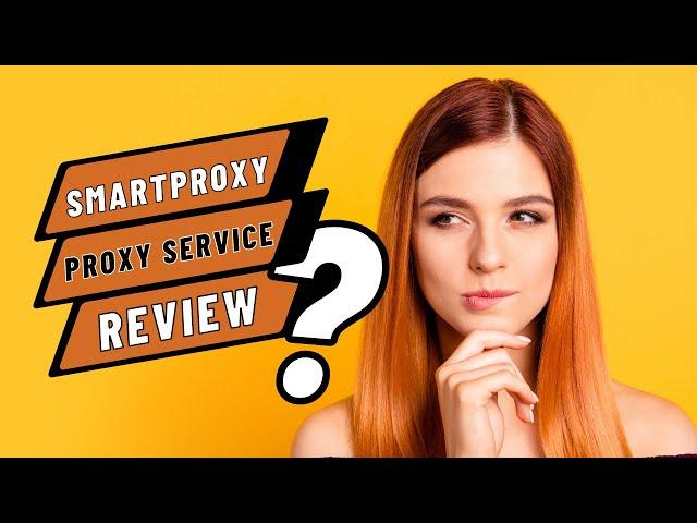 Smartproxy Proxy Service Review | More Bang for Your Buck