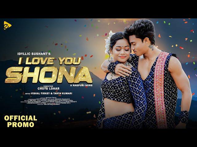 I Love You Shona (Nagpuri Song 2024) - Official Teaser | Vishal Tirkey | Tanya | Shubham | Antara
