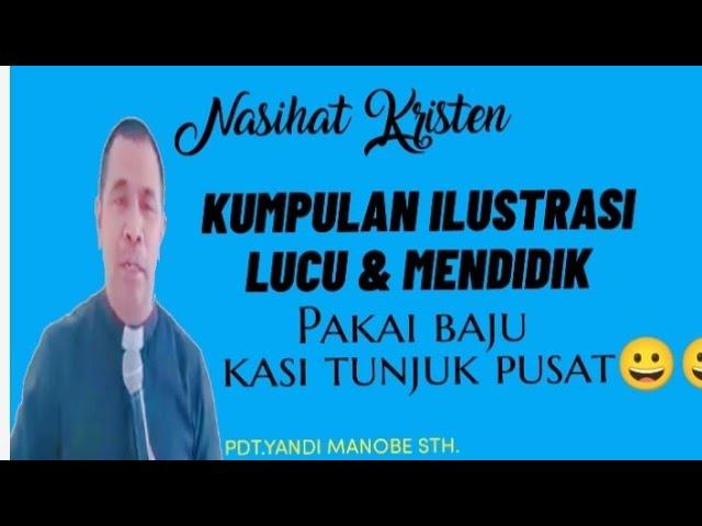 KUMPULAN ILUSTRASI KHOTBAH LUCU_ PDT.YANDI MANOBE STH