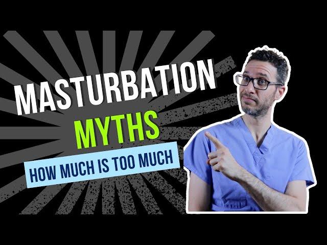 Masturbation Myths | How much is too much? | Urologist explains the truth about masturbation