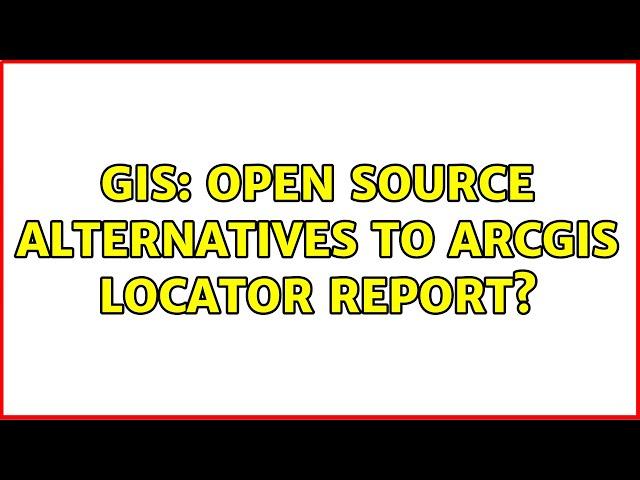 GIS: Open Source alternatives to ArcGIS Locator Report?