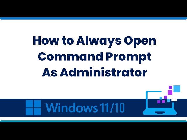 How to Always Open Command Prompt As Administrator