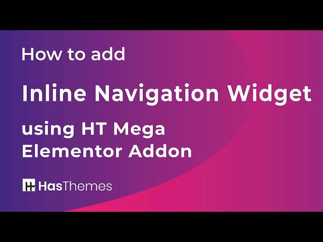 How to add Inline Navigation Widget using HT Mega Elementor Addon | Part 35