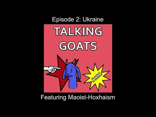 [Talking Goats] Episode #2: Ukraine - Nazis, Novorossiya, Imperialism