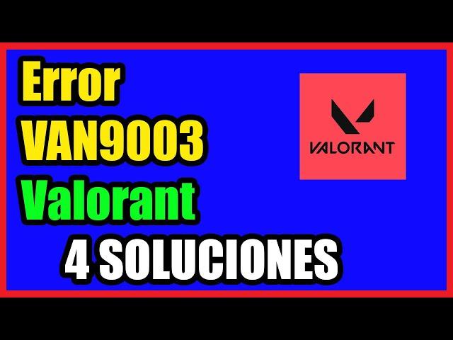 Error VAN9003 en Valorant Windows 11 I 4 Soluciones 2024