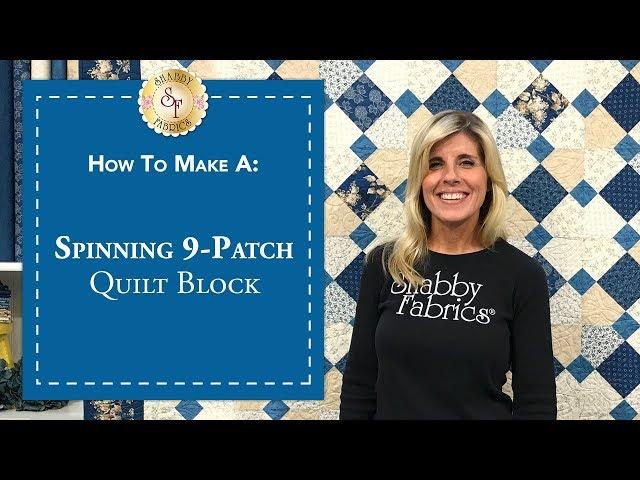 How to Make a Spinning 9-Patch Quilt Block | a Shabby Fabrics Quilting Tutorial