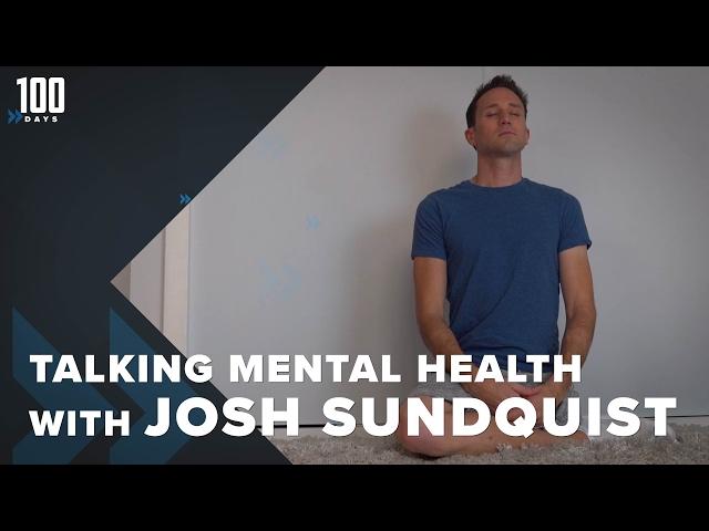 Talking Mental Health with Josh Sundquist | 100 Days