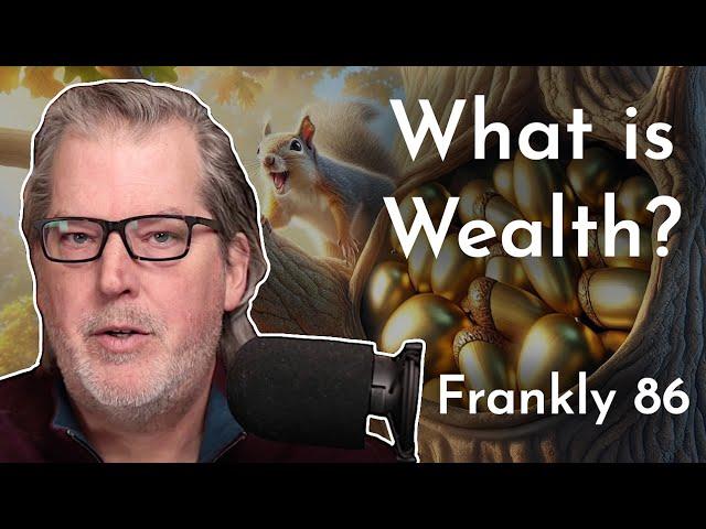 What is Wealth? | Frankly 86