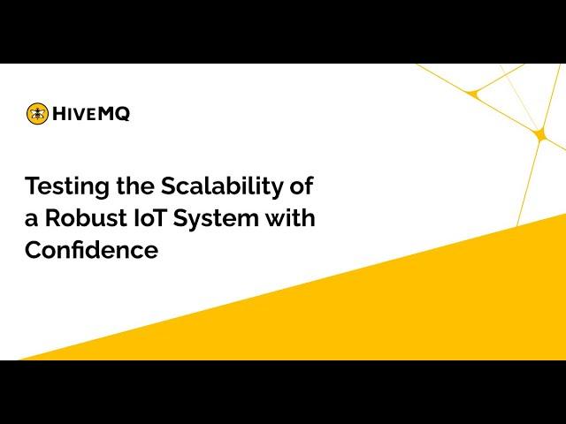 Webinar: Testing the Scalability of a Robust IoT System With Confidence