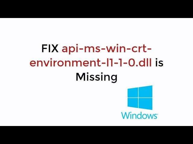 FIX api-ms-win-crt-environment-l1-1-0.dll is Missing Windows 10/7