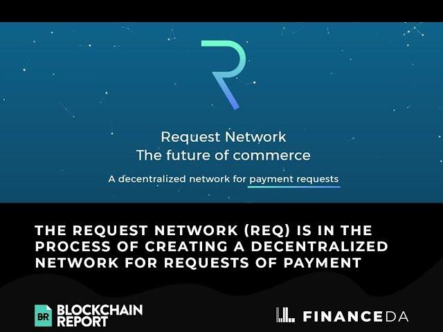 What is The Request Network? || The Blockchain Report