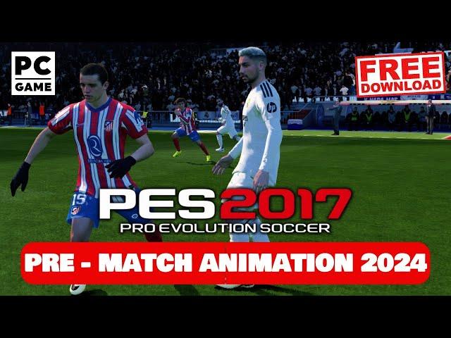 PES 2017 NEW PRE MATCH ANIMATION 2024