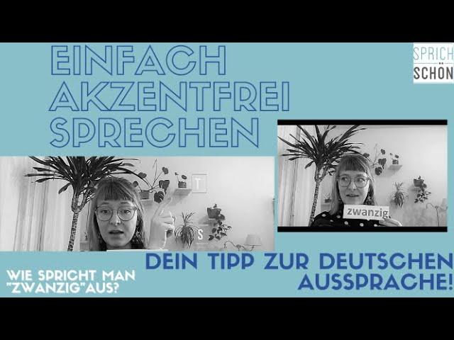 Wie spricht man das Wort ZWANZIG aus? Akzentfrei Deutsch sprechen lernen