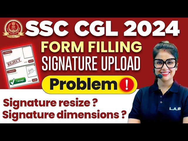 SSC CGL FORM FILLING 2024 | SSC CGL SIGNATURE UPLOAD PROBLEM | SSC CGL KA FORM KAISE BHARE 2024