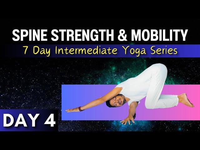 Day 4: Spine Strength & Mobility | 7 Day Intermediate Yoga Series @yogawithamit