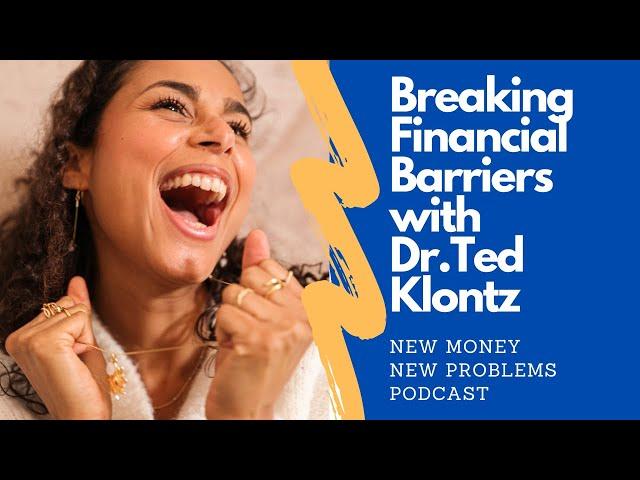 Breaking Financial Barriers w/Dr. Ted Klontz