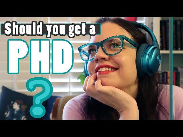 Should You Get a PhD??? | Reasons to Apply to PhD Programs (OR NOT)