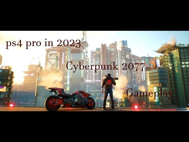 PS4 Pro in 2023 | Cyberpunk 2077 Playthrough #1 | Corpo | With Latest Patch 1.61