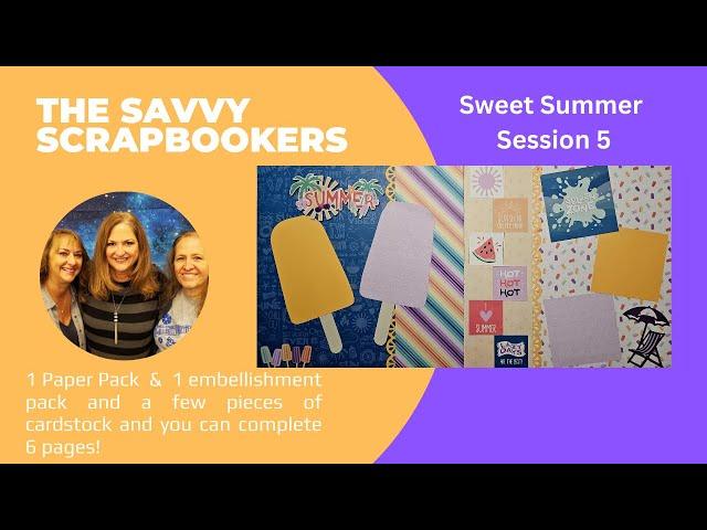 The Savvy Scrapbookers- Session 5 Sweet Summer