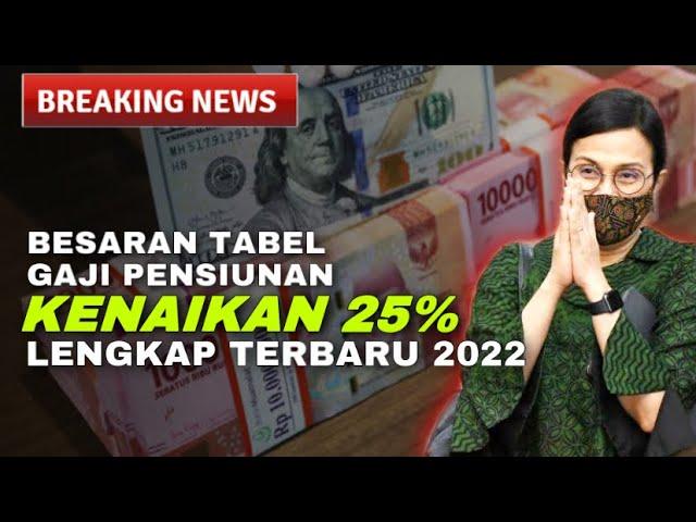 BESARAN TABEL GAJI PENSIUNAN KENAIKAN 25% !!