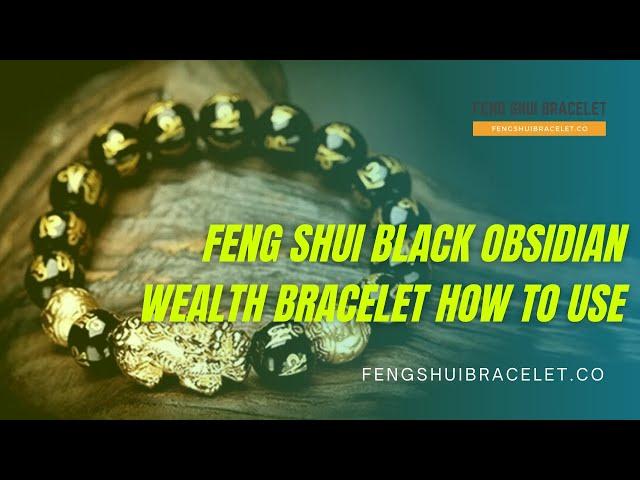 Feng Shui Black Obsidian Wealth Bracelet How To Use