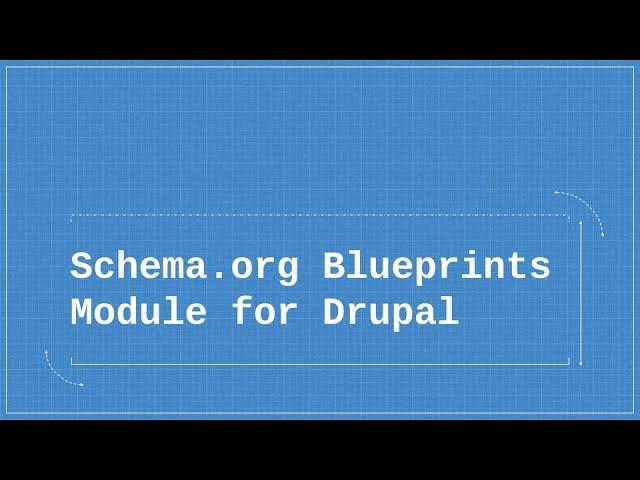 Schema.org Blueprints Module for Drupal - Short Overview