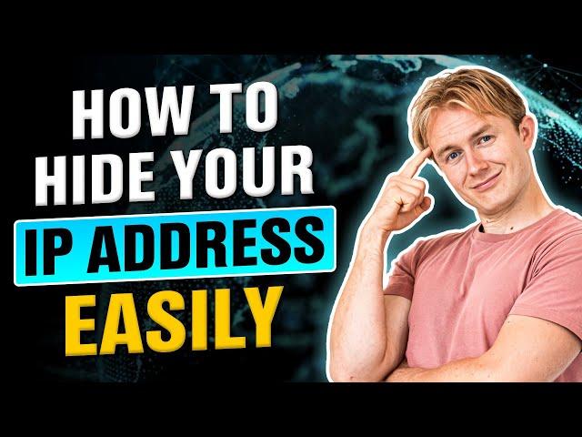 How to Hide Your IP Address Easily in 2025 — 7 Ways Are Free