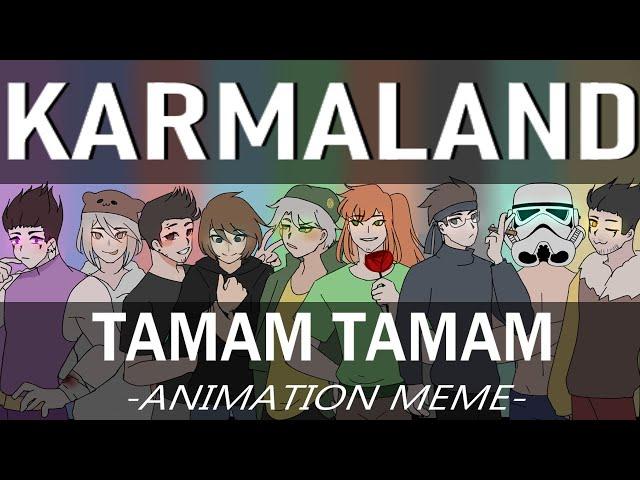 Tamam tamam - Karmaland | Animation meme